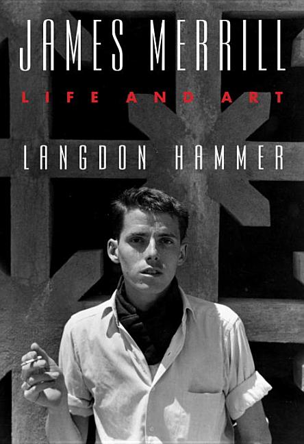 Item #18 James Merrill: Life and Art. Langdon Hammer.