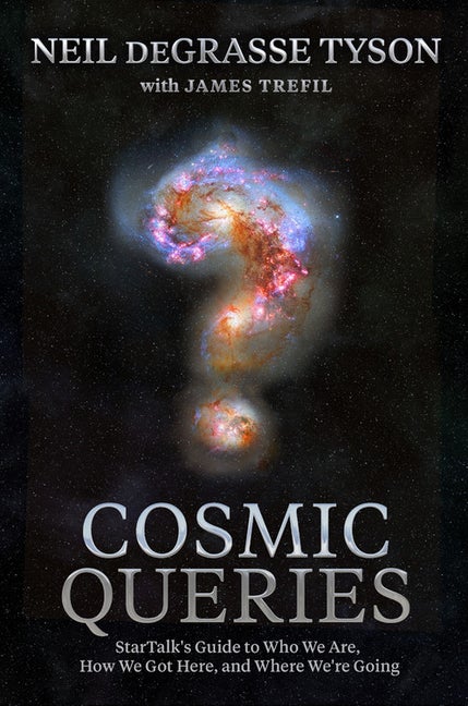 Item #303353 Cosmic Queries: Startalk's Guide to Who We Are, How We Got Here, and Where We're...