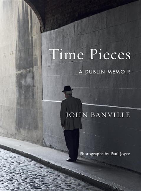 Item #32 Time Pieces: A Dublin Memoir. John Banville