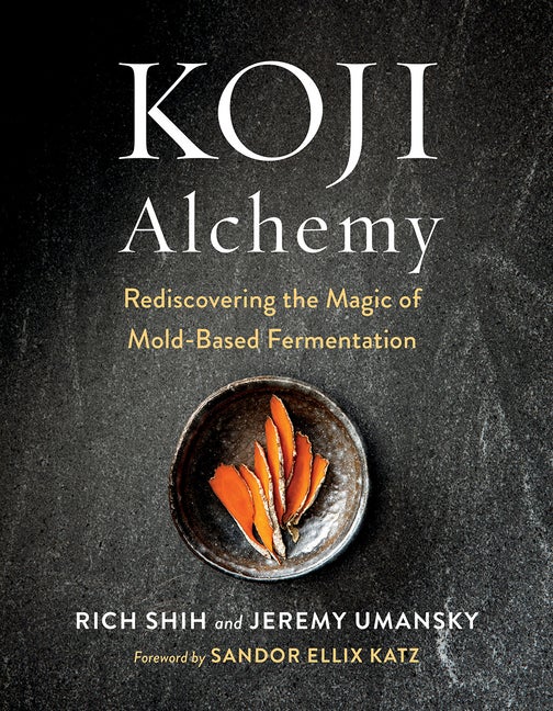 Item #303355 Koji Alchemy: Rediscovering the Magic of Mold-Based Fermentation (Soy Sauce, Miso,...