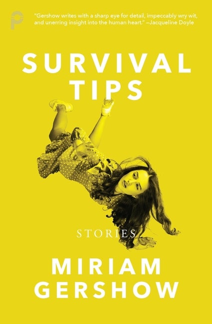 Item #304491 Survival Tips: Stories (Signed). Miriam Gershow