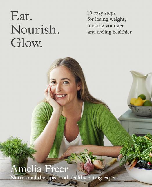 Item #302522 Eat. Nourish. Glow.: 10 Easy Steps for Losing Weight, Looking Younger & Feeling...