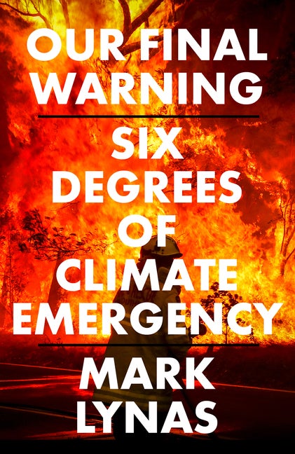Item #302922 Our Final Warning: Six Degrees of Climate Emergency. Mark Lynas