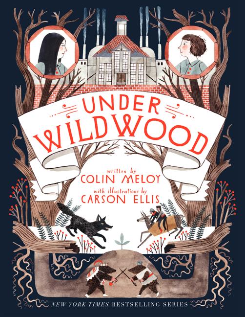 Item #302000 Under Wildwood - Wildwood Chronicles #2. Colin Meloy, Carson Ellis
