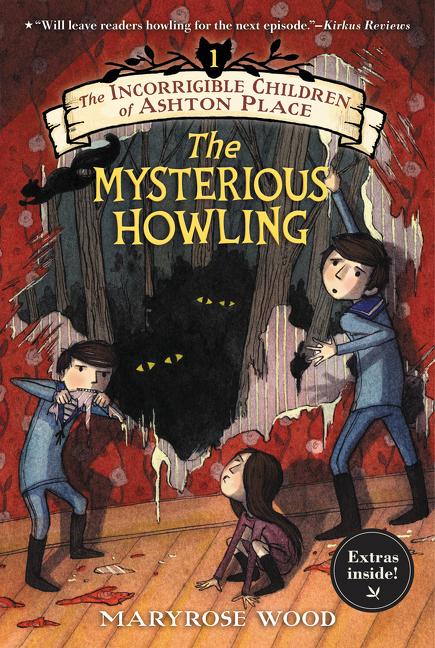 Item #302155 The Incorrigible Children of Ashton Place #I: The Mysterious Howling. Maryrose Wood,...