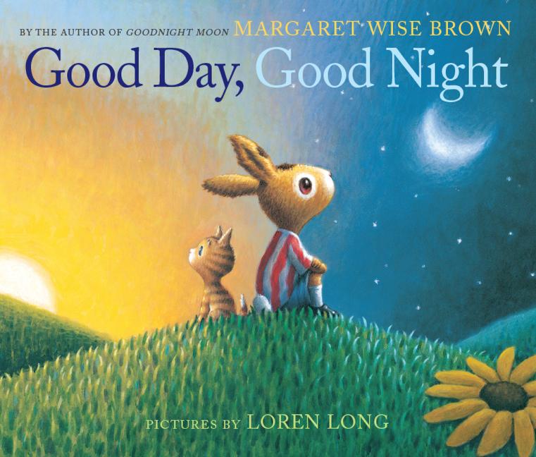 Item #301550 Good Day, Good Night. Margaret Wise Brown, Loren Long