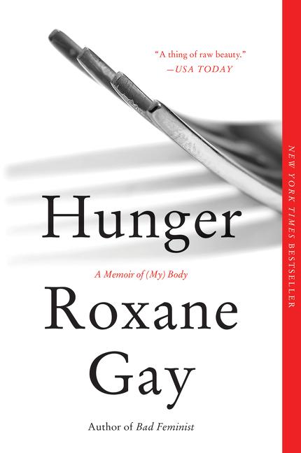 Item #300136 Hunger: A Memoir of (My) Body. Roxane Gay