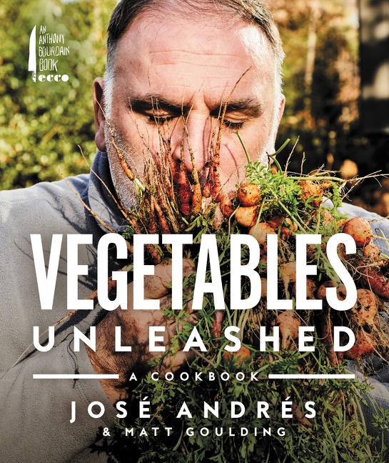 Item #302489 Vegetables Unleashed: A Cookbook. Jose Andres, Matt Goulding.