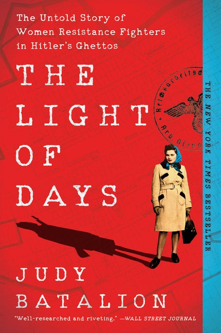 Item #304188 The Light of Days: The Untold Story of Women Resistance Fighters in Hitler's Ghettos. Judy Batalion.