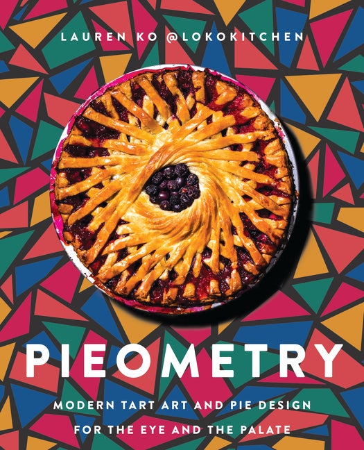 Item #302961 Pieometry: Modern Tart Art and Pie Design for the Eye and the Palate. Lauren Ko