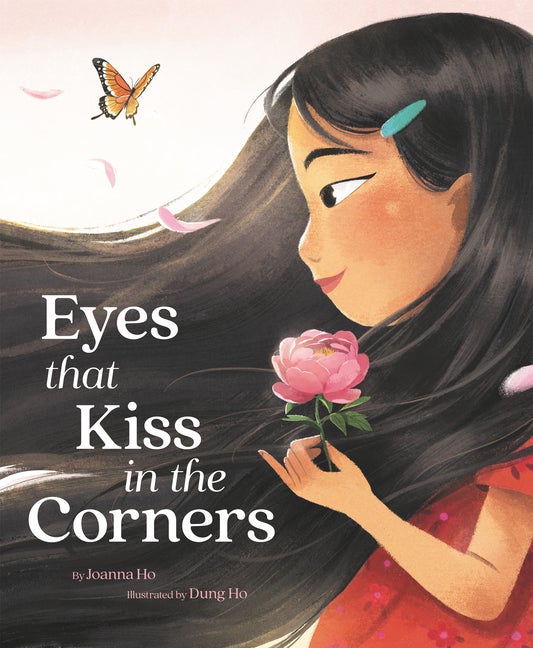 Item #303383 Eyes That Kiss in the Corners. Joanna Ho, Dung Ho