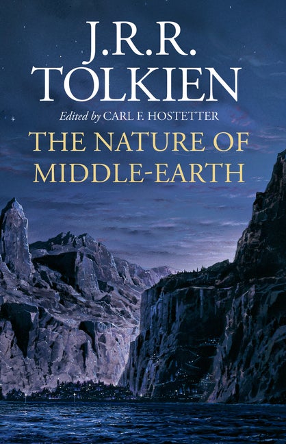 Item #304362 The Nature of Middle-Earth. J. R. R. Tolkien, Carl F. Hostetter
