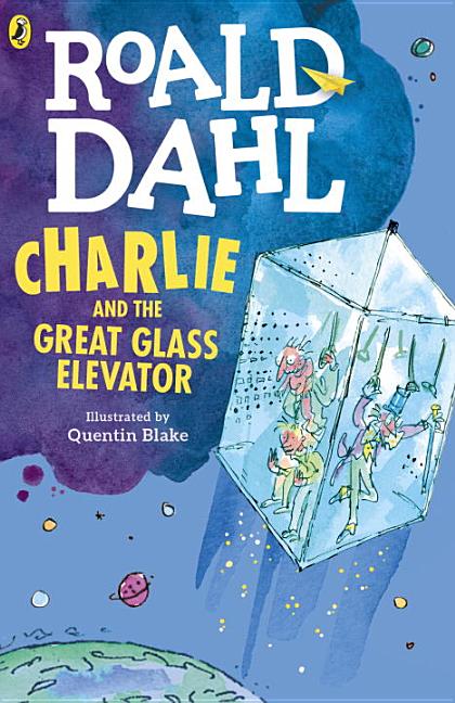 Item #301916 Charlie and the Great Glass Elevator. Roald Dahl, Quentin Blake