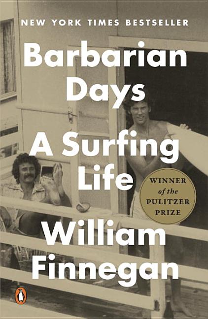 Item #300267 Barbarian Days: A Surfing Life. William Finnegan