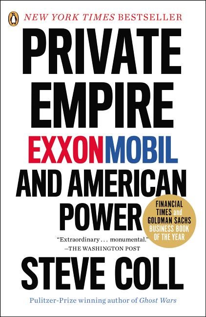 Item #300675 Private Empire: Exxonmobil and American Power. Steve Coll