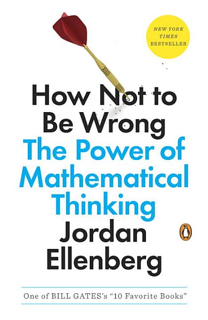 Item #300925 How Not to Be Wrong: The Power of Mathematical Thinking. Jordan Ellenberg.