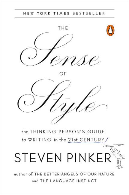 Item #300831 The Sense of Style: The Thinking Person's Guide to Writing in the 21st Century....