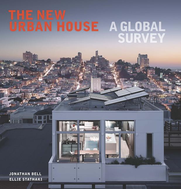Item #49 The New Urban House: A Global Survey. Jonathan Bell, Ellie Stathaki.