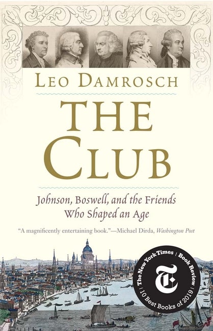 Item #300852 The Club: Johnson, Boswell, and the Friends Who Shaped an Age. Leo Damrosch