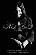 Item #304573 Nick Drake: The Life. Richard Morton Jack