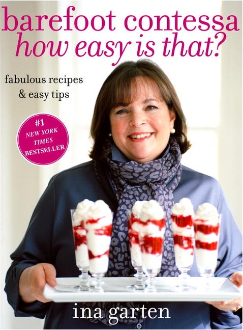 Item #302266 Barefoot Contessa How Easy Is That?: Fabulous Recipes & Easy Tips: A Cookbook. Ina...
