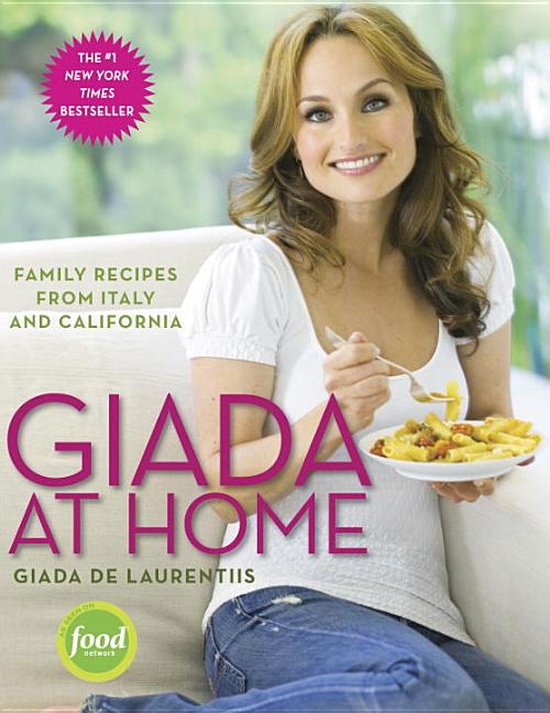 Item #302274 Giada at Home: Family Recipes from Italy and California: A Cookbook. Giada de...