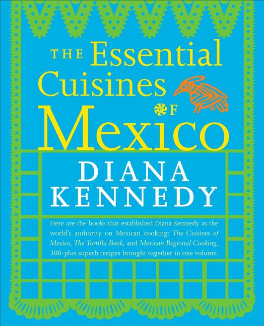 Item #302420 The Essential Cuisines of Mexico (Revised, Updated). Diana Kennedy