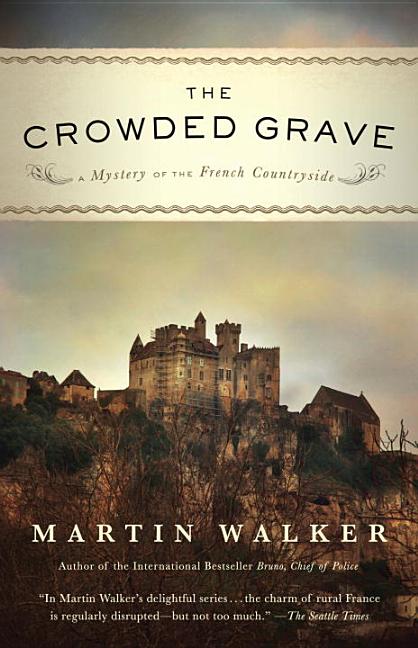 Item #301420 The Crowded Grave: A Mystery of the French Countryside. Martin Walker