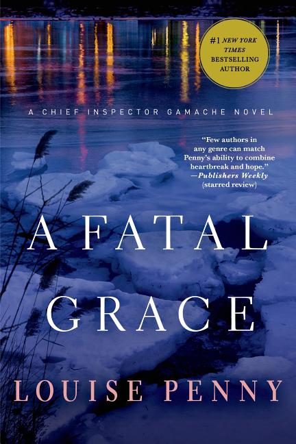 Item #302770 A Fatal Grace: A Chief Inspector Gamache Novel. Louise Penny
