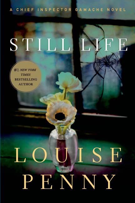 Item #302777 Still Life: A Chief Inspector Gamache Novel. Louise Penny