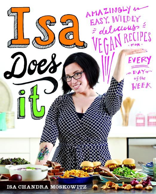 Item #302505 Isa Does It: Amazingly Easy, Wildly Delicious Vegan Recipes for Every Day of the...