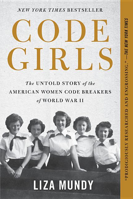 Item #300644 Code Girls: The Untold Story of the American Women Code Breakers of World War II....