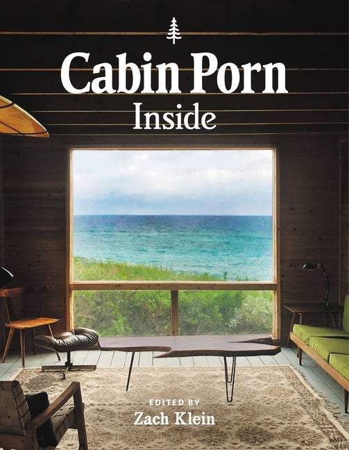Item #303835 Cabin Porn: Inside. Zach Klein, Freda Moon