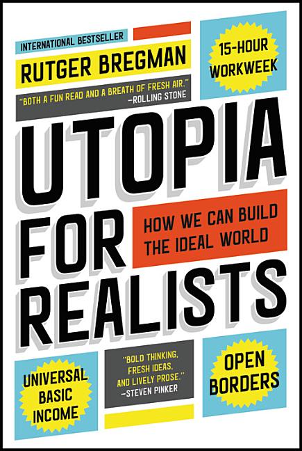 Item #300659 Utopia for Realists: How We Can Build the Ideal World. Rutger Bregman