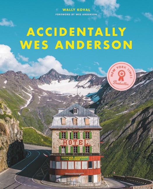 Item #303166 Accidentally Wes Anderson. Wally Koval, Wes Anderson