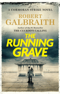 Item #304587 The Running Grave: A Cormoran Strike Novel (aka J. K. Rowling). Robert Galbraith