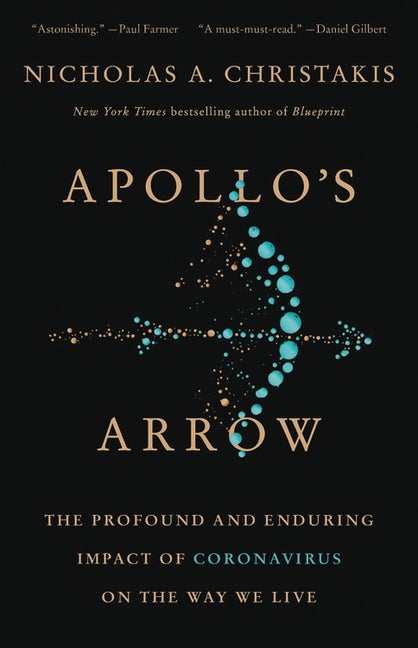 Item #303093 Apollo's Arrow: The Profound and Enduring Impact of Coronavirus on the Way We Live....