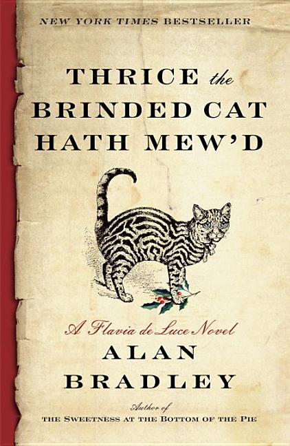 Item #301313 Thrice the Brinded Cat Hath Mew'd: A Flavia de Luce Novel. Alan Bradley