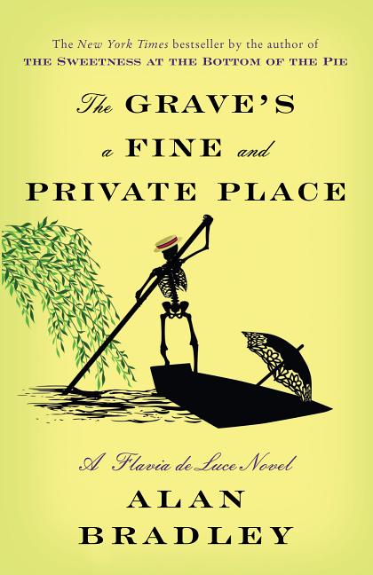 Item #301314 The Grave's a Fine and Private Place: A Flavia de Luce Novel. Alan Bradley