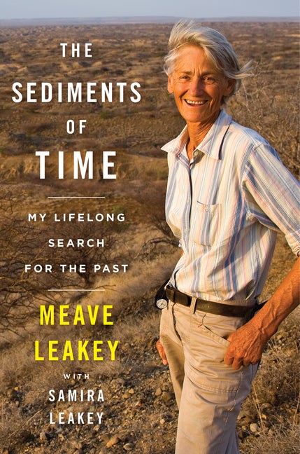 Item #303024 The Sediments of Time: My Lifelong Search for the Past. Meave Leakey, Samira Leakey