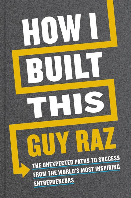 Item #302903 How I Built This: The Unexpected Paths to Success from the World's Most Inspiring...