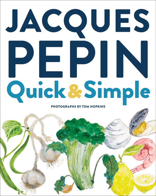 Item #303187 Jacques Pépin Quick & Simple. Jacques Pépin, Tom Hopkins, Photographer