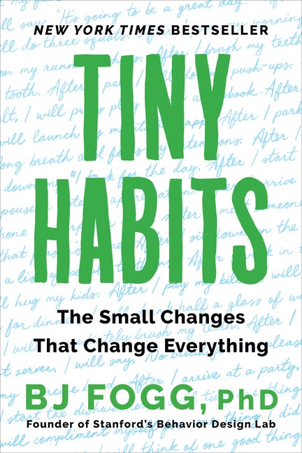 Item #303513 Tiny Habits: The Small Changes That Change Everything. Bj Fogg