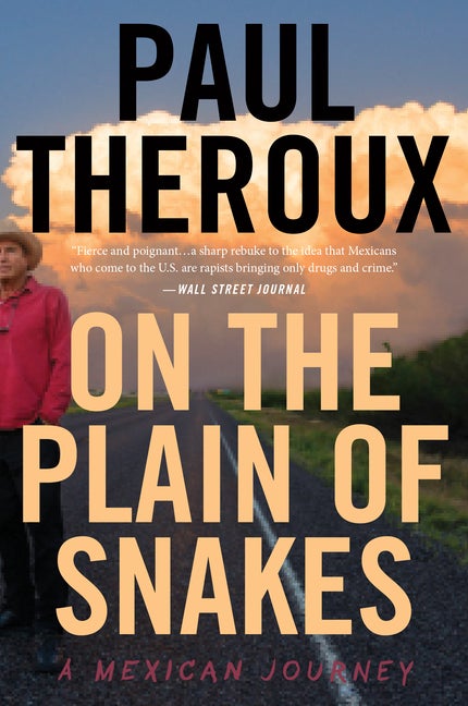Item #302951 On the Plain of Snakes: A Mexican Journey. Paul Theroux