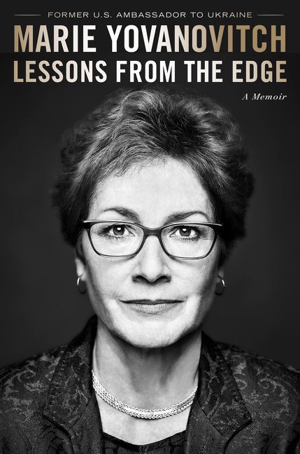 Item #304054 Lessons from the Edge: A Memoir. Marie Yovanovitch