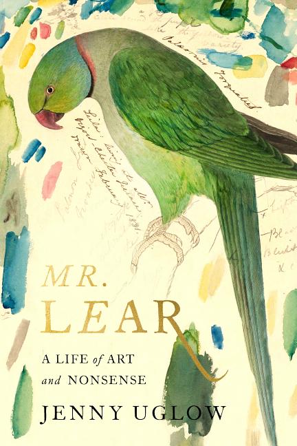 Item #300171 Mr. Lear: A Life of Art and Nonsense. Jenny Uglow