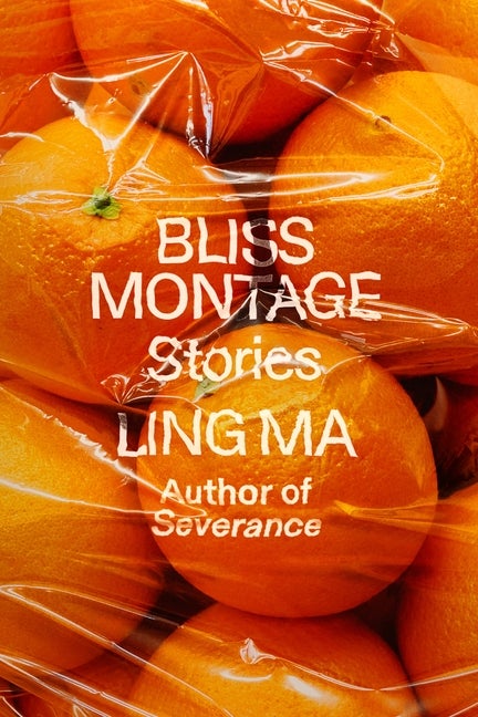 Item #304220 Bliss Montage: Stories. Ling Ma
