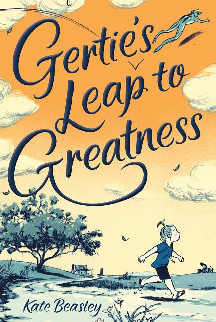 Item #301881 Gertie's Leap to Greatness. Kate Beasley, Jillian Tamaki