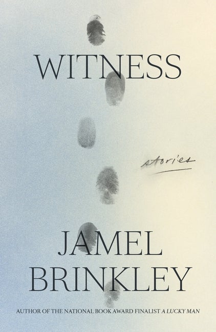 Item #304450 Witness: Stories. Jamel Brinkley