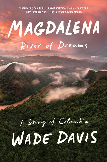 Item #303616 Magdalena: River of Dreams: A Story of Colombia. Wade Davis